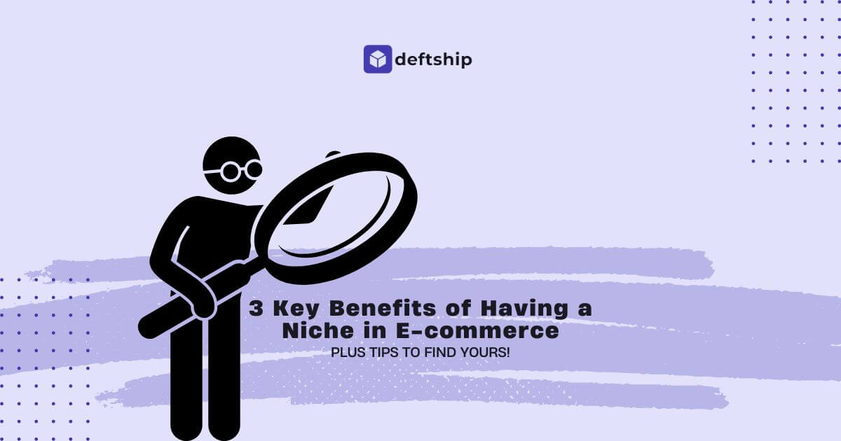 3 Key Benefits of Having a Niche in E-commerce & How to Find Yours