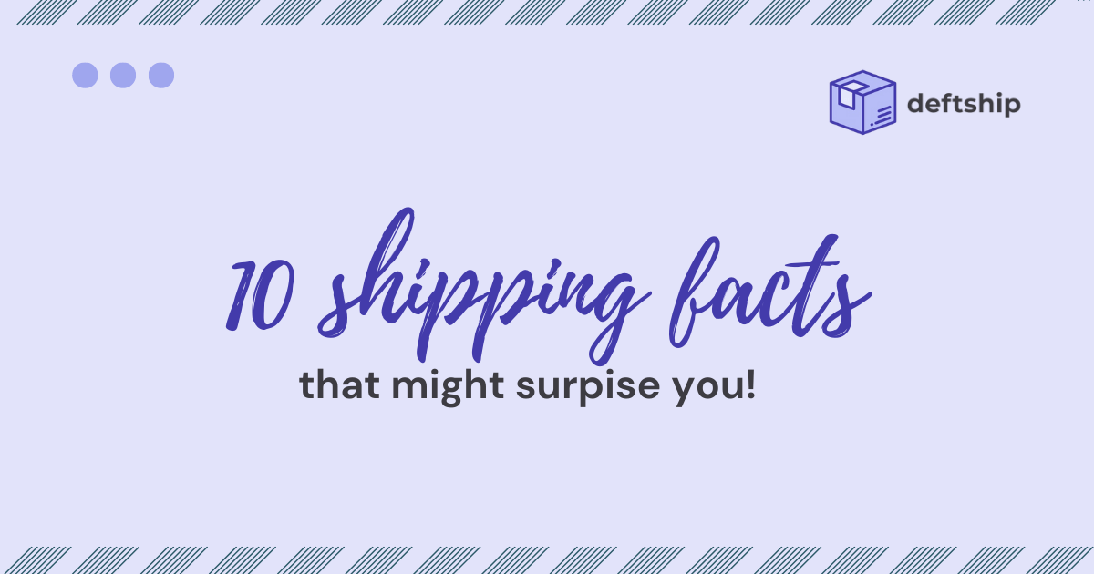 10 Shipping Facts That Might Surprise You: A Blog About Different Shipping Facts and Statistics