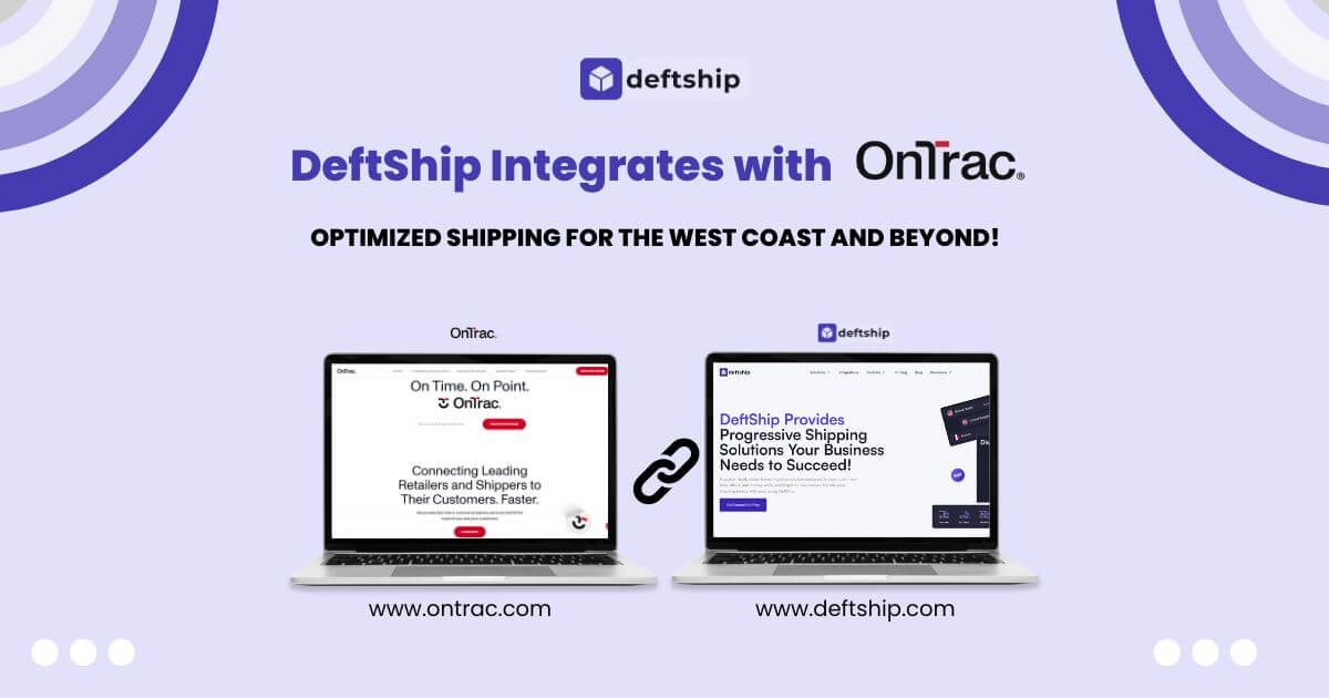 DeftShip Integrates with OnTrac: Optimized Shipping for the West Coast and Beyond!