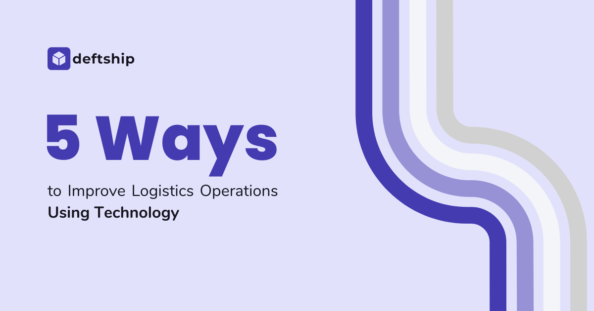 5 Ways to Improve Logistics Operations Using Technology