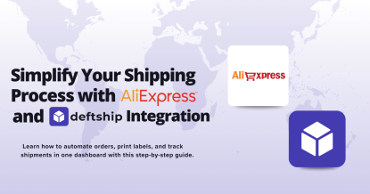 Simplify Your Shipping Process with AliExpress and Deftship Integration