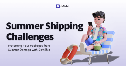 Summer Shipping Challenges | Protect Heat-Sensitive Deliveries with DeftShip